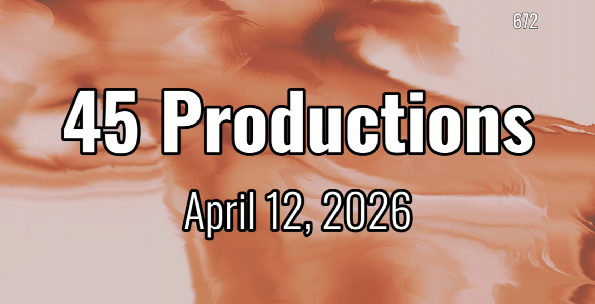 45 Productions Week of 04122026