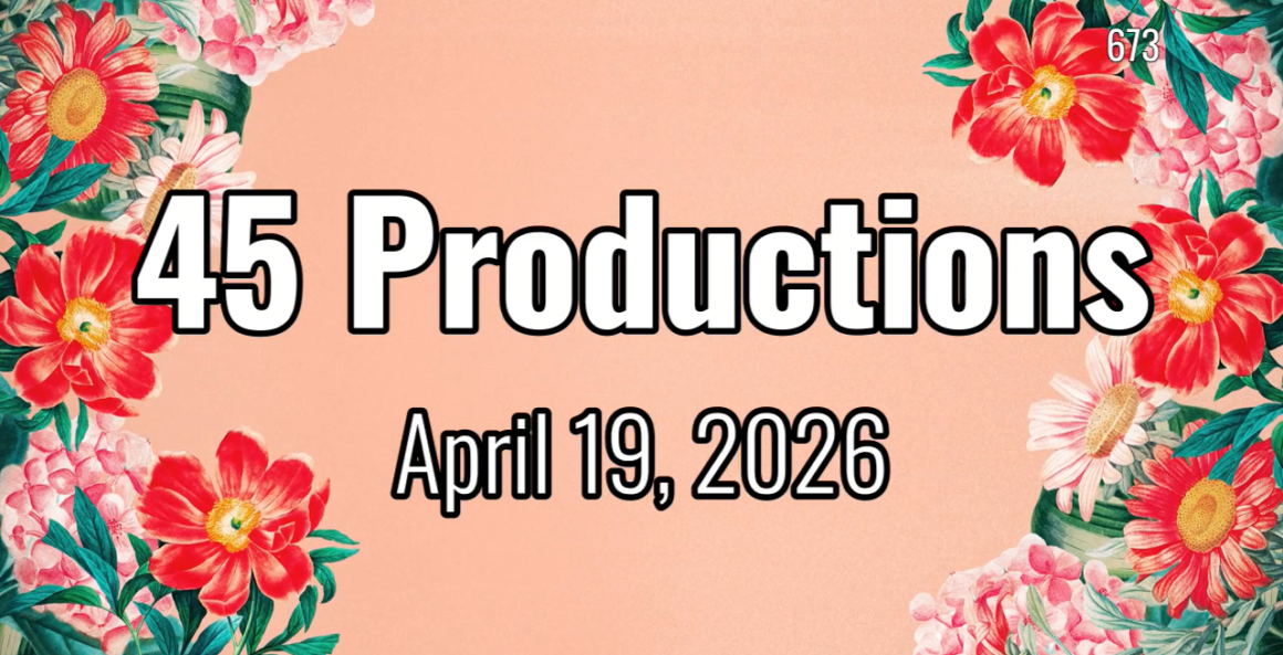 45 Productions Week of 04192026