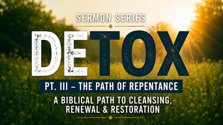 Detox – Part III – The Path of Repentance | Rev. Andra D. Sparks | Aug 23, 2026