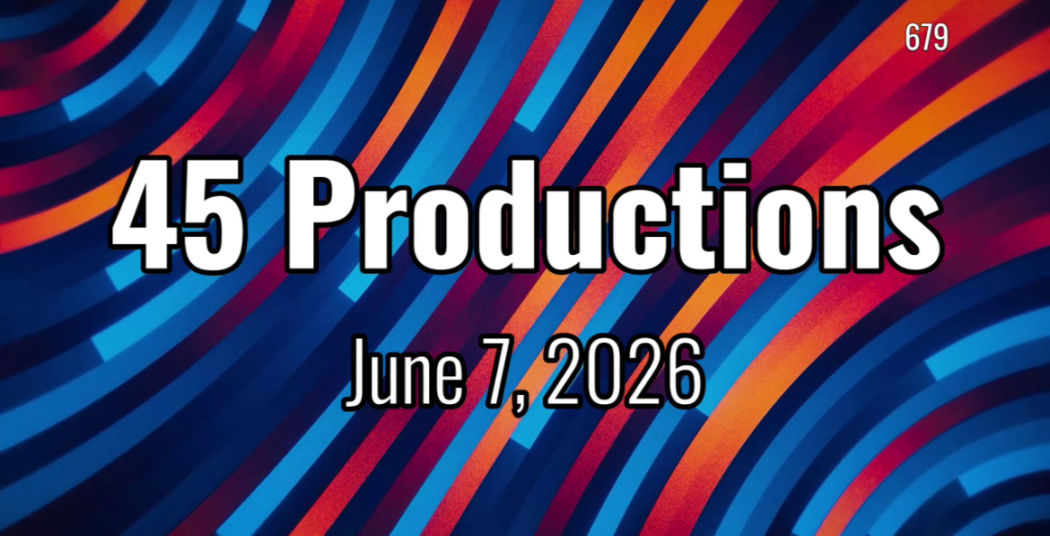 45 Productions Week of 06072026
